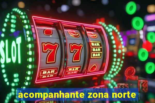 acompanhante zona norte